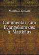 Commentar zum Evangelium des h. Matthaus, Matthias Arnoldi 