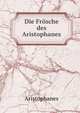 Die Frosche des Aristophanes, Aristophanis Ranae 