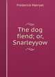 The dog fiend; or, Snarleyyow, Frederick Marryat 
