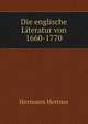 Die englische Literatur von 1660-1770, Hettner Hermann 