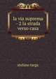 la via suprema - 2 la strada verso casa, Stefano Targa 