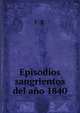 Episodios sangrientos del ano 1840, F. B. 