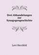 Drei Abhandelungen zur Synagogengeschichte, Levi Herzfeld 