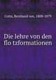 Die lehre von den flo?tzformationen, Cotta, Bernhard von, 1808-1879 