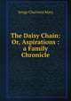 The Daisy Chain: Or, Aspirations : a Family Chronicle, Charlotte Mary Yonge 