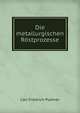 Die metallurgischen Rostprozesse, Carl Friedrich Plattner 