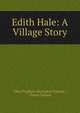 Edith Hale: A Village Story, Ellen Tryphosa Harrington Putnam , Thrace Talmon 