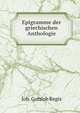Epigramme der griechischen Anthologie, Joh. Gottlob Regis 