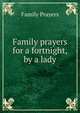 Family prayers for a fortnight, by a lady, Family Prayers 