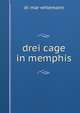 drei cage in memphis, dr. mar whlemann 