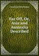 Far Off, Or, Asia and Australia Described, Favell Lee Mortimer 