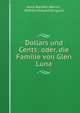Dollars und Cents; oder, die Familie von Glen Luna, Anna Bartlett Warner , Wilhelm Eduard Drugulin 