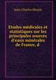 Etudes m?dicales et statistiques sur les principales sources d'eaux min?rales de France, d ., Jean-Charles Herpin 