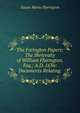 The Farington Papers: The Shrievalty of William Ffarington, Esq.; A.D. 1636: Documents Relating ., Susan Maria Ffarington 