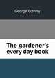 The gardener's every day book, George Glenny 