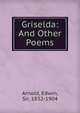 Griselda: And Other Poems., Arnold, Edwin, Sir, 1832-1904 
