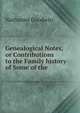 Genealogical Notes, or Contributions to the Family history of Some of the ., Nathaniel Goodwin 