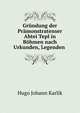 Grundung der Pramonstratenser Abtei Tepl in Bohmen nach Urkunden, Legenden ., Hugo Johann Karlik 