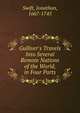 Gulliver's Travels Into Several Remote Nations of the World, in Four Parts, Swift, Jonathan, 1667-1745 