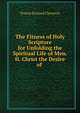 The Fitness of Holy Scripture for Unfolding the Spiritual Life of Men. II. Christ the Desire of ., Trench Richard Chenevix 