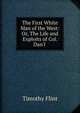 The First White Man of the West: Or, The Life and Exploits of Col. Dan'l ., Timothy Flint 