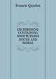 ENCHIRIDION: CONTAINING INSTITUTIONS DIVINE AND MORAL., Francis Quarles 