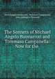 The Sonnets of Michael Angelo Buonarroti and Tommaso Campanella: Now for the ., Michelangelo Buonarroti, Tommaso Campanella, John Addington Symonds 