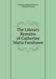 The Literary Remains of Catherine Maria Fanshawe, Catherine Maria Fanshawe, William Harness 