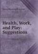 Health, Work, and Play: Suggestions, Henry Wentworth Acland 