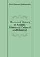Illustrated History of Ancient Literature: Oriental and Classical, John Duncan Quackenbos 