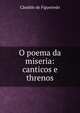 O poema da miseria: canticos e threnos, Candido de Figueiredo 