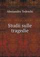 Studii sulle tragedie, Alessandro Tedeschi 