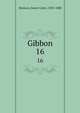 Gibbon. 16, Morison, James Cotter, 1832-1888 