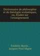 Dictionnaire de philosophie et de th?ologie scolastiques, ou, ?tudes sur l'enseignement ., Fr?d?ric Morin , Jacques-Paul Migne 