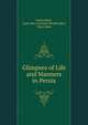 Glimpses of Life and Manners in Persia, Justin Sheil, Lady Mary Leonora Woulfe Sheil, Mary Sheil 