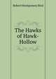 The Hawks of Hawk-Hollow, Robert Montgomery Bird 