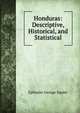 Honduras: Descriptive, Historical, and Statistical, Ephraim George Squier 