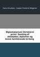 Diplomatarium Christierni primi: Samling af aktstykker, diplomer og breve henhorende til Kong ., Hans Knudsen, Caspar Frederik Wegener 