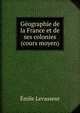 Geographie de la France et de ses colonies (cours moyen), Emile Levasseur 
