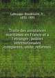 Traite des assurances maritimes en France et a l'etranger; polices internationales comparees, unite, reformes, Labraque-Bordenave, V., 1832-1895 