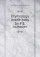Etymology made easy by F.E. Bunnett., Fanny Elizabeth Bunnett 