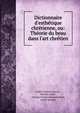 Dictionnaire d'esth?tique chr?tienne, ou: Th?orie du beau dans l'art chr?tien, Esprit Gustave Jouve , Michel Andr? , Charles Forbes Montalembert, Emile K?ratry 