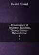 Renaissance et Reforme: Erasmus, Thomas Morus-Melanchthon, Desire Nisard 