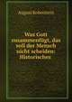 Was Gott zusammenfugt, das soll der Mensch nicht scheiden: Historisches ., August Koberstein 
