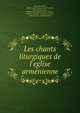 Les chants liturgiques de l'eglise arm?nienne, Pietro Bianchini , Mkhit?arean Miabanut?iwn i Venetik , James Issaverdens , Mkhit?arean Miabanut?iwn i Venetik , Armenian Church , Armenian Church , Armenian rite , Catholic Church 