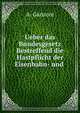 Ueber das Bundesgesetz Bestreffend die Hastpflicht der Eisenbahn- und ., A. Ganzoni 