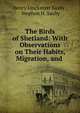 The Birds of Shetland: With Observations on Their Habits, Migration, and ., Henry Linckmyer Saxby , Stephen H. Saxby 