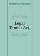 Legal Tender Act ., Elbridge Gerry Spaulding 