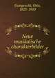 Neue musikalische charakterbilder, Gumprecht, Otto, 1823-1900 