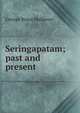 Seringapatam; past and present, G. B. Malleson 